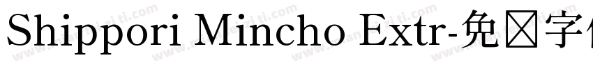 Shippori Mincho Extr字体转换